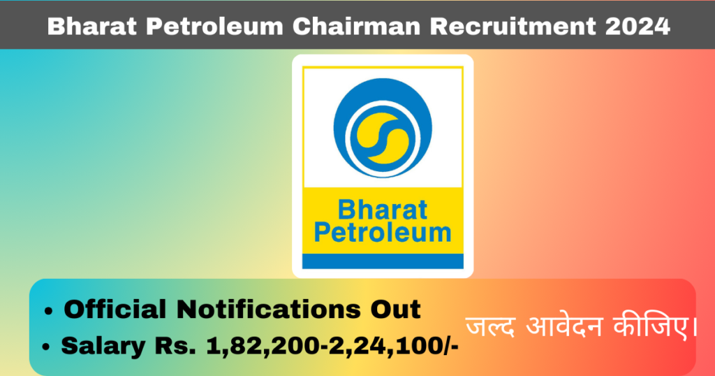 Bharat Petroleum Chairman Recruitment 2024 Notifications Out