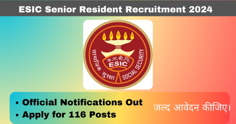 ESIC Senior Resident Recruitment 2024 Apply for 116 Posts