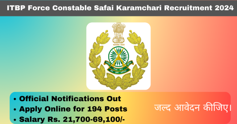 ITBP Force Constable Safai Karamchari Recruitment 2024 Notifications Out Apply Online