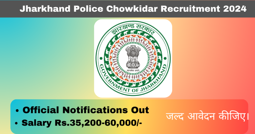 Jharkhand Police Chowkidar Recruitment 2024 Apply for 155 Posts