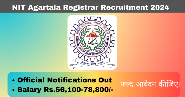 NIT Agartala Registrar Recruitment 2024 Notifications Out