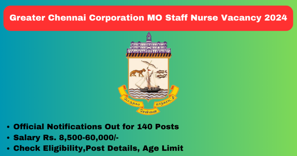 Greater Chennai Corporation MO Staff Nurse Vacancy 2024 Apply 140 Posts