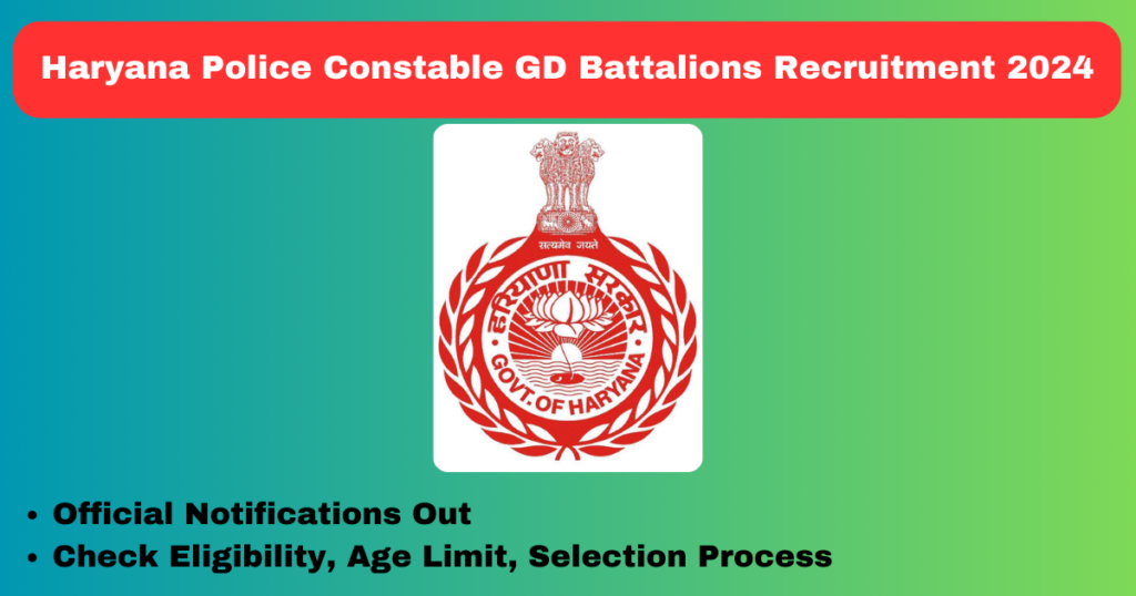 Haryana Police Constable GD Battalions Recruitment 2024 Apply Now 5666 Posts