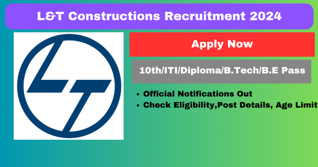 L&T Constructions Recruitment 2024 ITI Diploma B.Tech Pass Apply