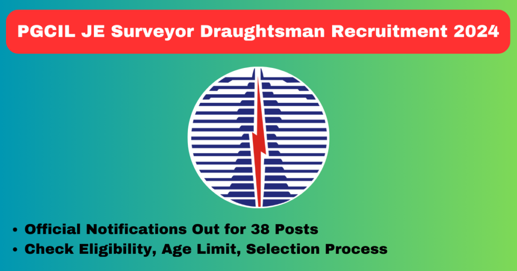 PGCIL JE Surveyor Draughtsman Recruitment 2024 Apply Online 38 Posts