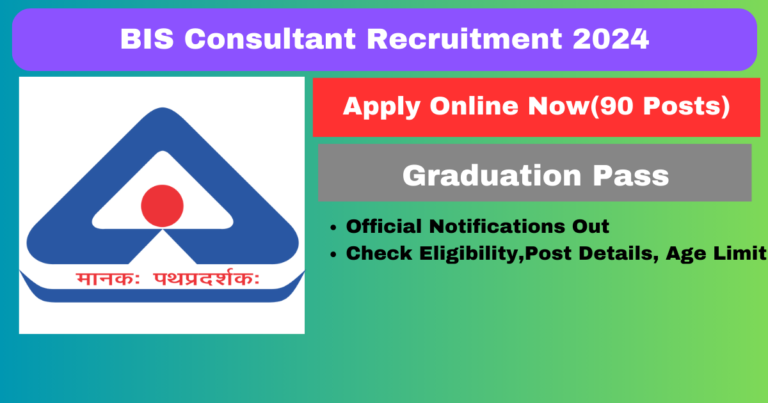 BIS Consultant Recruitment 2024:भारतीय मानक ब्यूरो में 90 सलाहकार पदों पर भर्ती का नोटिफिकेशन जारी