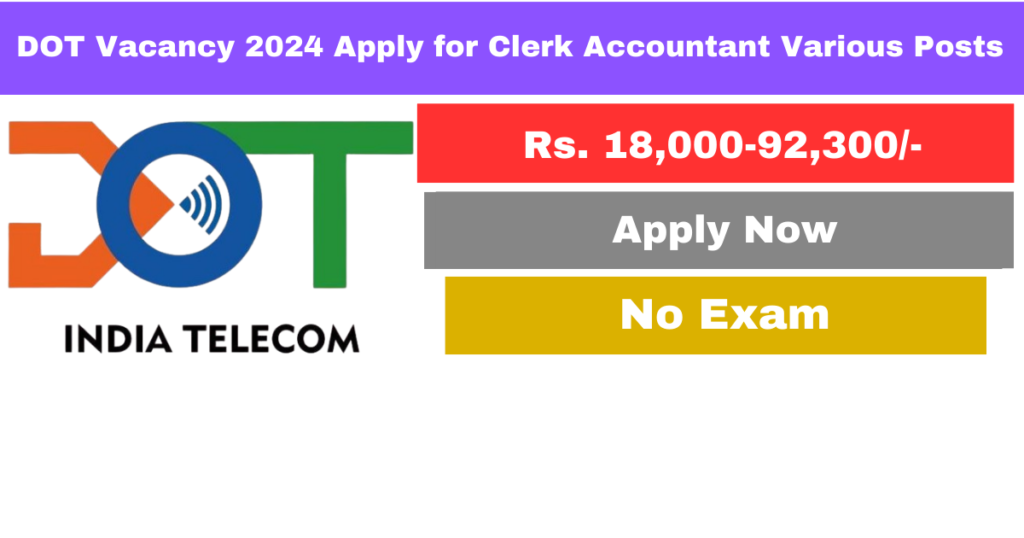 DOT Vacancy 2024: Apply for Clerk Accountant and Other Various Posts