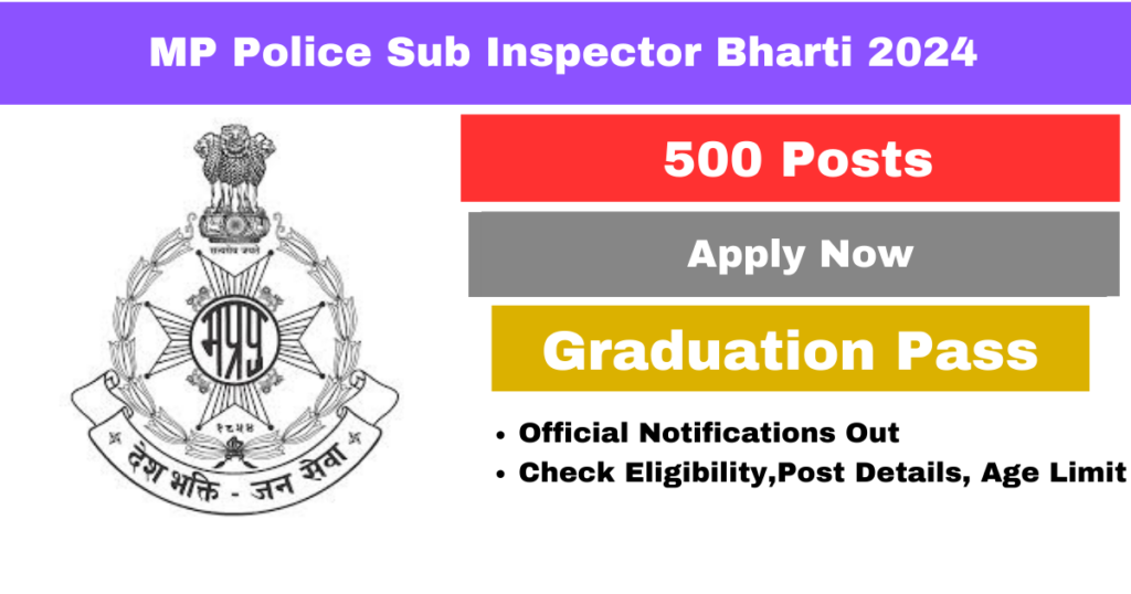 MP Police Sub Inspector Bharti 2024: 500 से अधिक पदों पर मध्य प्रदेश सब इन्स्पेक्टर भर्ती की घोषणा