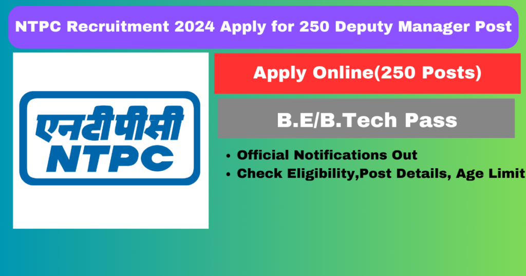 NTPC Recruitment 2024 Apply for 250 Deputy Manager Posts