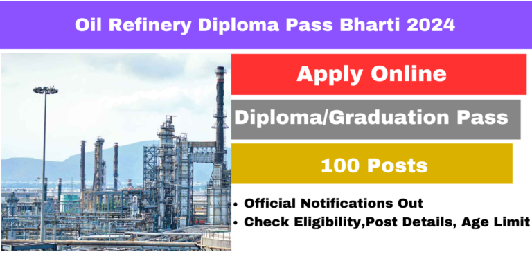 Oil Refinery Diploma Pass Bharti 2024: ऑइल रिफाइनरी में डिप्लोमा पास और ग्रेजुएशन पास भर्ती की आवेदन शुरू