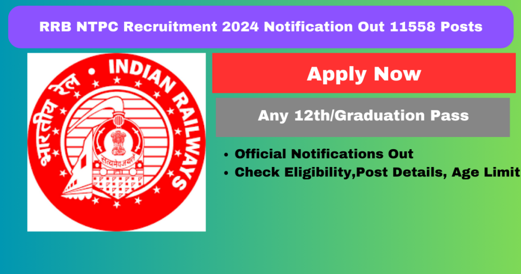 RRB NTPC Recruitment 2024 Notification Out 11558 Posts, Apply Online, Exam Date Apply Process