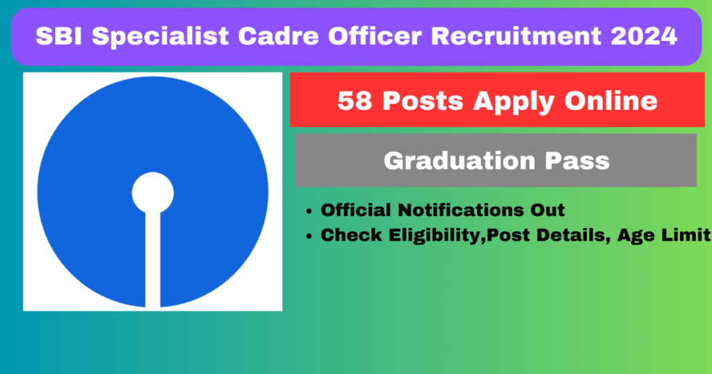 SBI Specialist Cadre Officer Recruitment 2024 Apply Online 58 Posts