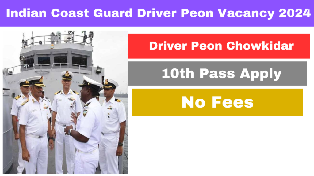 Indian Coast Guard Driver Peon Vacancy 2024 Notification Out Apply Now