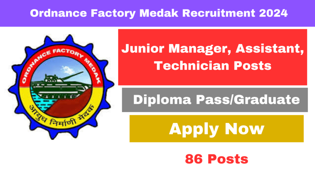 Ordnance Factory Medak Recruitment 2024 OFMK Vacancy 2024 86 Junior Managers, Assistant, Technician Posts